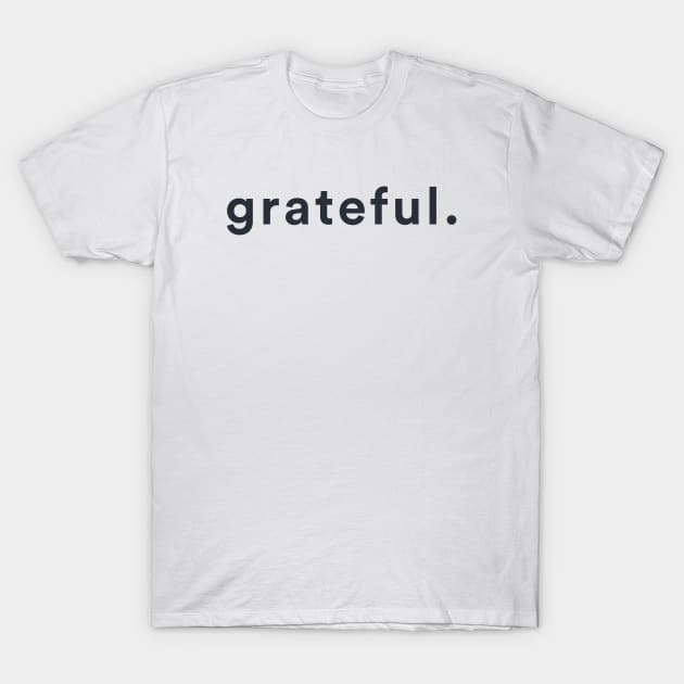 Always be grateful, gratitude in black T-Shirt by tnts